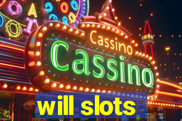 will slots